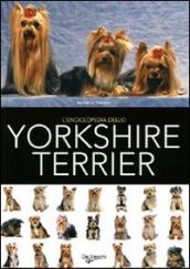 L enciclopedia dello yorkshire terrier. Ediz. illustrata