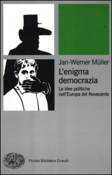 L'enigma democrazia. Le idee politiche nell'Europa del Novecento - Jan-Werner Muller