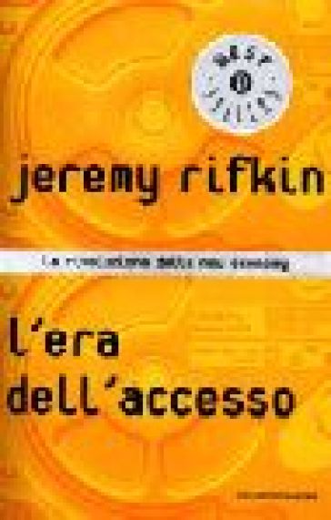 L'era dell'accesso. La rivoluzione della new economy - Jeremy Rifkin