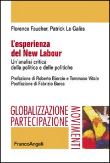 L'esperienza del new labour. Un'analisi critica della politica e delle politiche - Florence Faucher - Patrick Le Galès