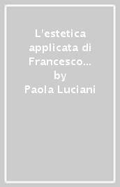 L estetica applicata di Francesco De Sanctis. Quaderni napoletani e lezioni torinesi