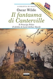 Il fantasma di Canterville - Il Principe Felice - Il delitto di lord Arthur Savile + The Canterville Ghost - The Happy Prince - Lord Arthur Savile s Crime