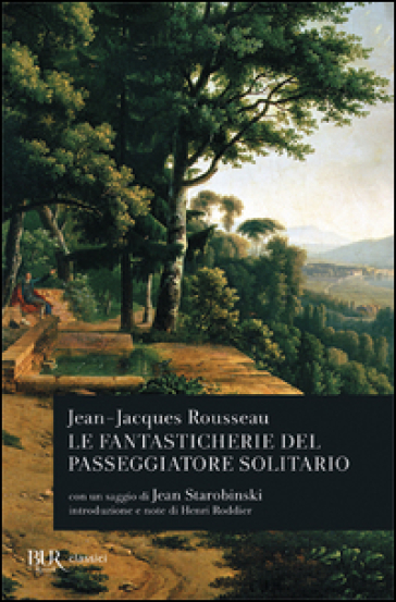 Le fantasticherie del passeggiatore solitario - Jean-Jacques Rousseau