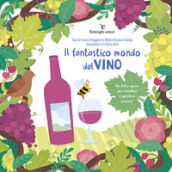 Il fantastico mondo del vino. Un libro-gioco per bambini e genitori curiosi!