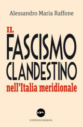 Il fascismo clandestino nell Italia meridionale