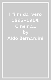 I film dal vero 1895-1914. Cinema muto italiano