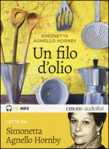 Un filo d'olio letto da Simonetta Agnello Hornby. Audiolibro. CD Audio formato MP3 - Simonetta Agnello Hornby