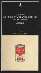 La filosofia di Andy Warhol da A a B e viceversa