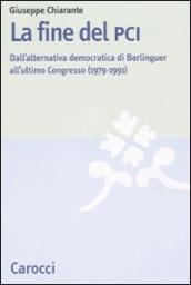 La fine del PCI. Dall alternativa di Berlinguer all ultimo Congresso (1979-1991)