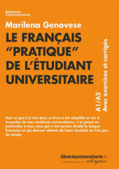 Le français «pratique» de l étudiant universitaire. A1/A2. Avec exercices et corrigés