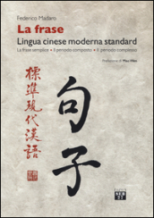 La frase. Lingua cinese moderna standard. La frase semplice, il periodo composto, il periodo complesso
