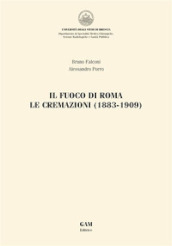 Il fuoco di Roma. Le cremazioni (1883-1909)