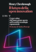 Il futuro della Open Innovation. Creare valore dall innovazione aperta nell era della tecnologia esponenziale