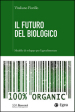 Il futuro del biologico. Modello di sviluppo per l agroalimentare
