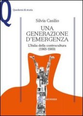 Una generazione d emergenza. L Italia della controcultura (1965-1969)