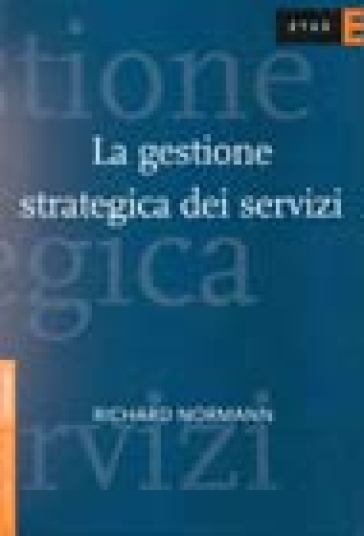La gestione strategica dei servizi - Richard Normann