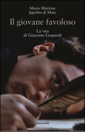 Il giovane favoloso. La vita di Giacomo Leopardi - Mario Martone - Ippolita Di Majo