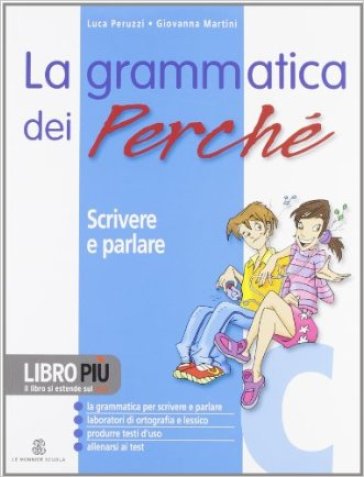 La grammatica dei perché. Per la Scuola media. Con CD-ROM. 3.Scrivere e parlare - Luca Peruzzi - Giovanna Martini