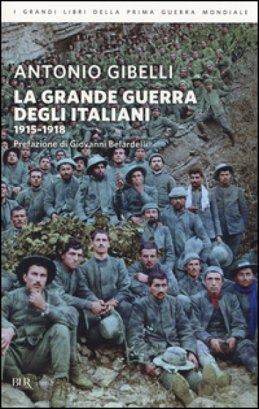 La grande guerra degli italiani 1915-1918 - Antonio Gibelli