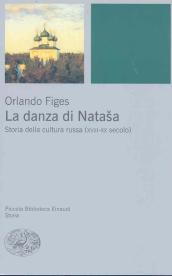 Orlando Figes, La danza di Natasha. Storia della cultura russa