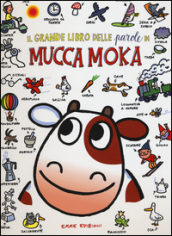 Il grande libro delle parole di mucca Moka