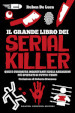 Il grande libro dei serial killer. Quiz e curiosità inquietanti sugli assassini più spietati di tutti i tempi