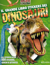 Il grande libro stickers dei dinosauri. Jurassic Kingdom. Ediz. illustrata