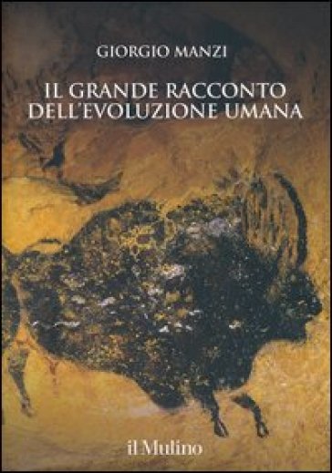 Il grande racconto dell'evoluzione umana - Giorgio Manzi