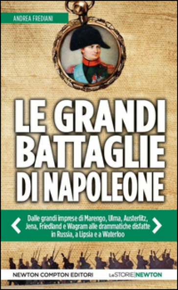 Le grandi battaglie di Napoleone - Andrea Frediani