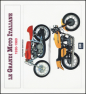 Le grandi moto italiane (1930-1980). Ediz. illustrata