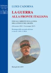 La guerra alla fronte italiana. Fino all arresto sulla linea della Piave e del Grappa (24 maggio 1915-9 novembre 1917)