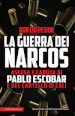 La guerra dei narcos. Ascesa e caduta di Pablo Escobar e del cartello di Cali