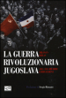La guerra rivoluzionaria jugoslava(1941-1945). Ricordi e riflessioni