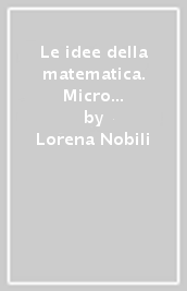 Le idee della matematica. Micro e macroeconomia. Per le Scuole superiori. Con e-book. Con espansione online