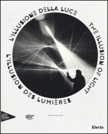 L'illusione della luce. Catalogo della mostra (Venezia, 13 aprile-31 dicembre 2014). Ediz. italiana, inglese e francese