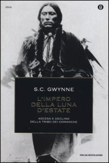 L'impero della luna d'estate. Ascesa e declino della tribù Comanche - Sam C. Gwynne