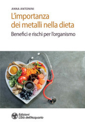L importanza dei metalli nella dieta. Benefici e rischi per l organismo