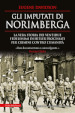 Gli imputati di Norimberga. La vera storia dei ventidue fedelissimi di Hitler processati per crimini contro l umanità