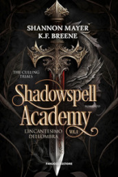 L incantesimo dell ombra. Shadowspell Academy. The culling trials. Vol. 1
