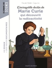 L incroyable destin de Marie Curie, qui découvrit la radioactivité