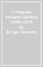 L ineguale sviluppo politico 1968-1979
