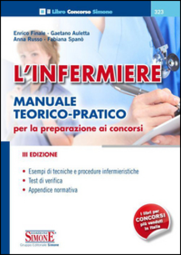 L'infermiere. Manuale teorico-pratico per la preparazione ai concorsi