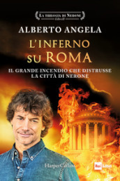 L inferno su Roma. Il grande incendio che distrusse la città di Nerone. La trilogia di Nerone. Vol. 2