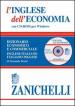 L inglese dell economia. Dizionario economico e commerciale inglese-italiano, italiano-inglese. Con CD-ROM
