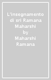 L insegnamento di sri Ramana Maharshi