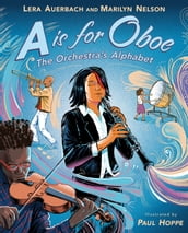 A is for Oboe: The Orchestra s Alphabet