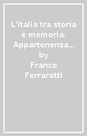 L italia tra storia e memoria. Appartenenza e identità