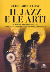 Il jazz e le arti. Il sound afroamericano nell universo estetico contemporaneo
