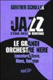 Il jazz. L era dello swing. Le grandi orchestre nere Lunceford, Basie, Hines, Hampton