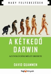 A kétked Darwin Az evolúcióelmélet eredete